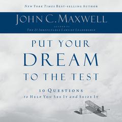 Put Your Dream to the Test: 10 Questions to Help You See It and Seize It Audiobook, by 
