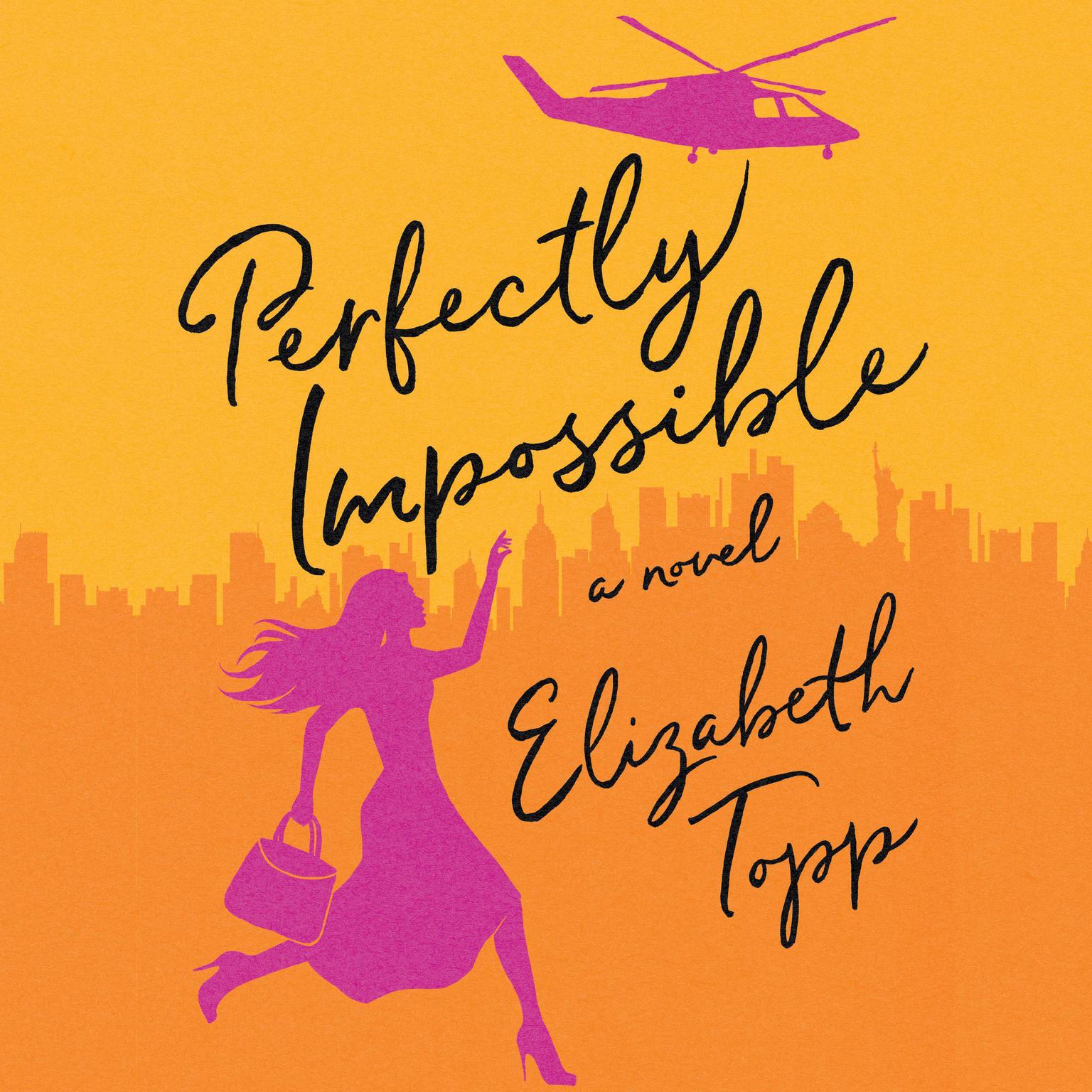 Perfectly Impossible: A Novel Audiobook, by Elizabeth Topp