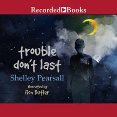 Trouble Dont Last Audiobook, by Shelley Pearsall