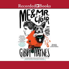 Me and Mr. Cigar Audiobook, by Gibby Haynes
