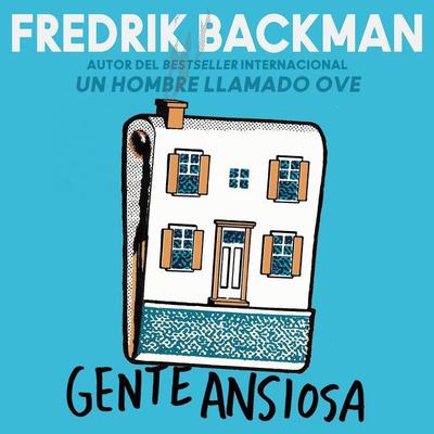 Anxious People Gente ansiosa (Spanish edition): A Novel Audiobook, by Fredrik Backman