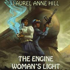 The Engine Womans Light Audiobook, by Laurel Anne Hill