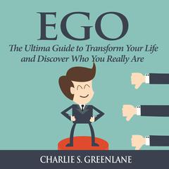 Ego: The Ultima Guide to Transform Your Life and Discover Who You Really Are Audiobook, by 