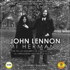 John Lennon Mi Hermano Audiobook, by Geoffrey Giuliano