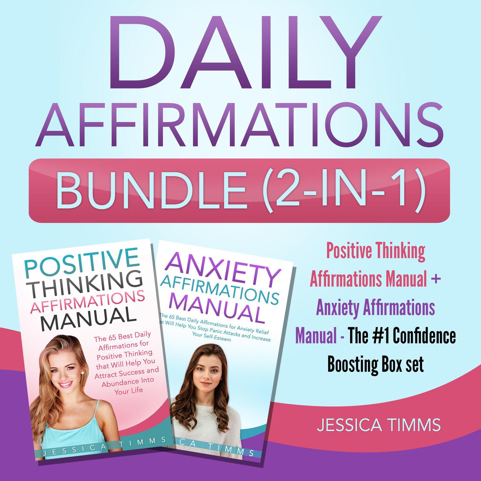 Daily Affirmations Bundle (2-in-1): Positive Thinking Affirmations Manual + Anxiety Affirmations Manual - The #1 Confidence Boosting Box set Audiobook, by Jessica Timms