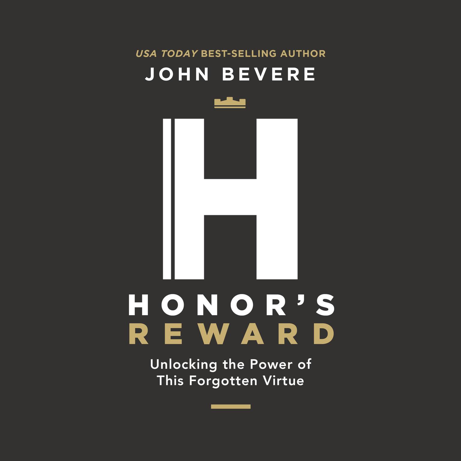 Honors Reward: Unlocking the Power of this Forgotten Virtue Audiobook, by John Bevere