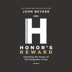 Honor's Reward: Unlocking the Power of this Forgotten Virtue Audiobook, by 