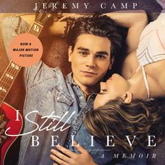 I Still Believe: A Memoir Audiobook, by Jeremy Camp