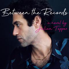 Between The Records Audiobook, by Julian Tepper