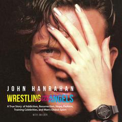 Wrestling with Angels Audiobook, by John Hanrahan