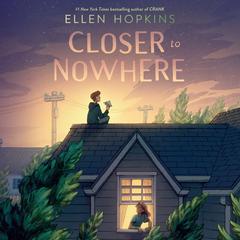 Closer to Nowhere Audiobook, by Ellen Hopkins