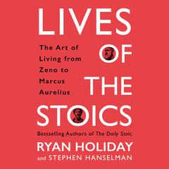 Lives of the Stoics: The Art of Living from Zeno to Marcus Aurelius Audiobook, by 