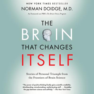 The Brain That Changes Itself: Stories of Personal Triumph from the Frontiers of Brain Science Audiobook, by 