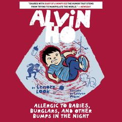 Alvin Ho: Allergic to Babies, Burglars, and Other Bumps in the Night Audiobook, by Lenore Look