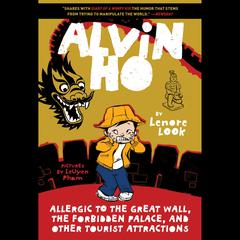 Alvin Ho: Allergic to the Great Wall, the Forbidden Palace, and Other Tourist Attractions Audiobook, by Lenore Look