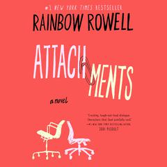 Attachments: A Novel Audiobook, by 