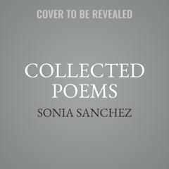 Collected Poems Audiobook, by Sonia Sanchez