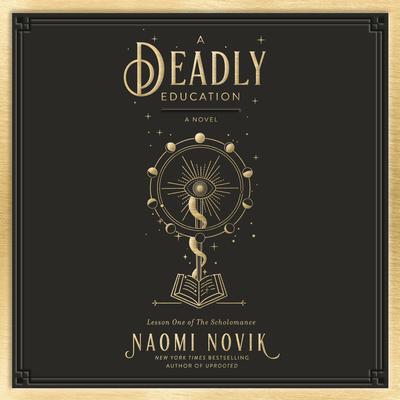 A Deadly Education: A Novel Audiobook, by Naomi Novik