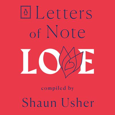 Letters of Note: Love Audiobook, by Shaun Usher