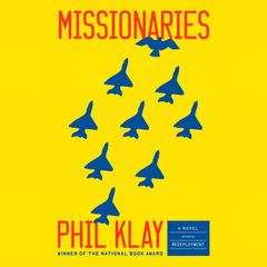 Missionaries: A Novel Audiobook, by Phil Klay