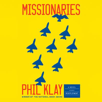Missionaries: A Novel Audiobook, by Phil Klay
