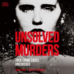 Unsolved Murders: True Crime Cases Uncovered Audiobook, by Amber Hunt