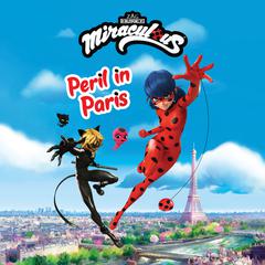 Miraculous: Peril in Paris Audiobook, by 