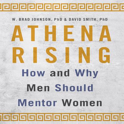 Athena Rising: How and Why Men Should Mentor Women Audiobook, by David Smith