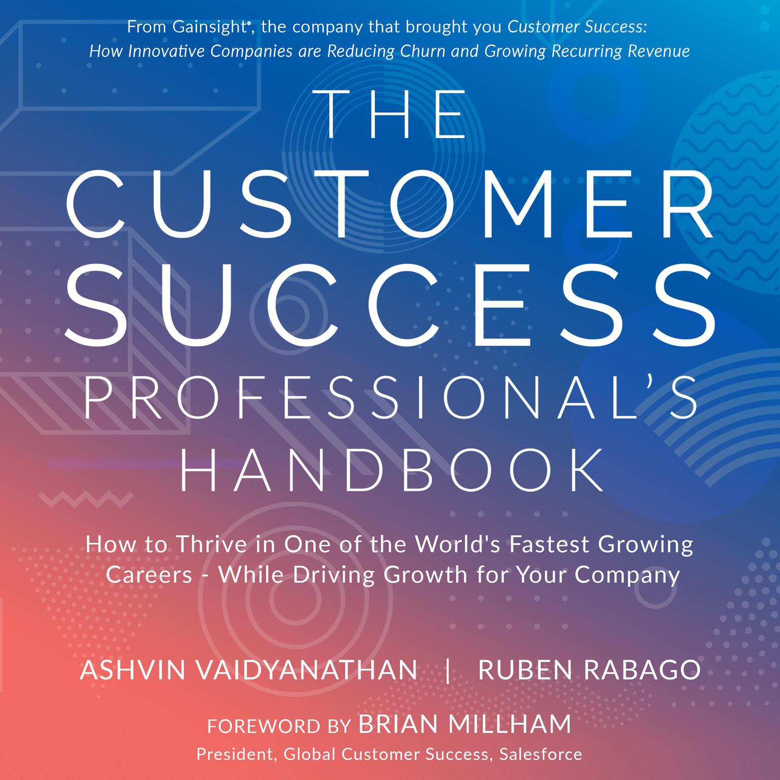The Customer Success Professionals Handbook: How to Thrive in One of the World’s Fastest Growing Careers - While Driving Growth For Your Company Audiobook, by Ashvin Vaidyanathan