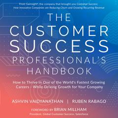 The Customer Success Professionals Handbook: How to Thrive in One of the World’s Fastest Growing Careers - While Driving Growth For Your Company Audiobook, by Ashvin Vaidyanathan