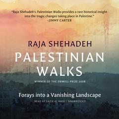 Palestinian Walks: Forays into a Vanishing Landscape Audiobook, by Raja Shehadeh