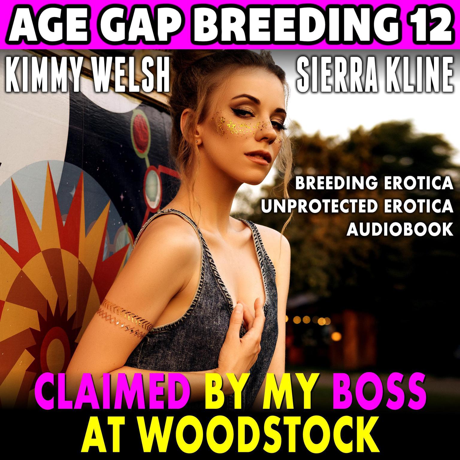 Claimed By My Boss At Woodstock : Age Gap Breeding 12 (Breeding Erotica Unprotected Erotica Audiobook) Audiobook, by Kimmy Welsh