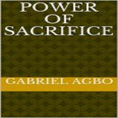 Power of Sacrifice Audiobook, by Gabriel  Agbo