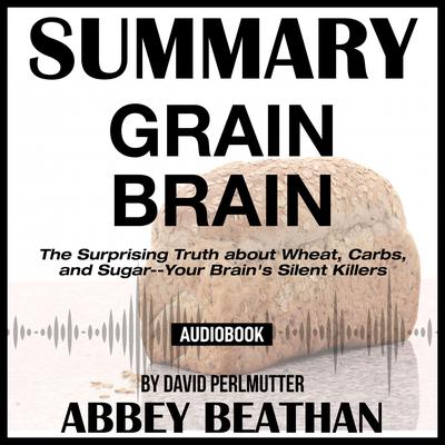 Grain Brain: The Surprising Truth by Perlmutter MD, David