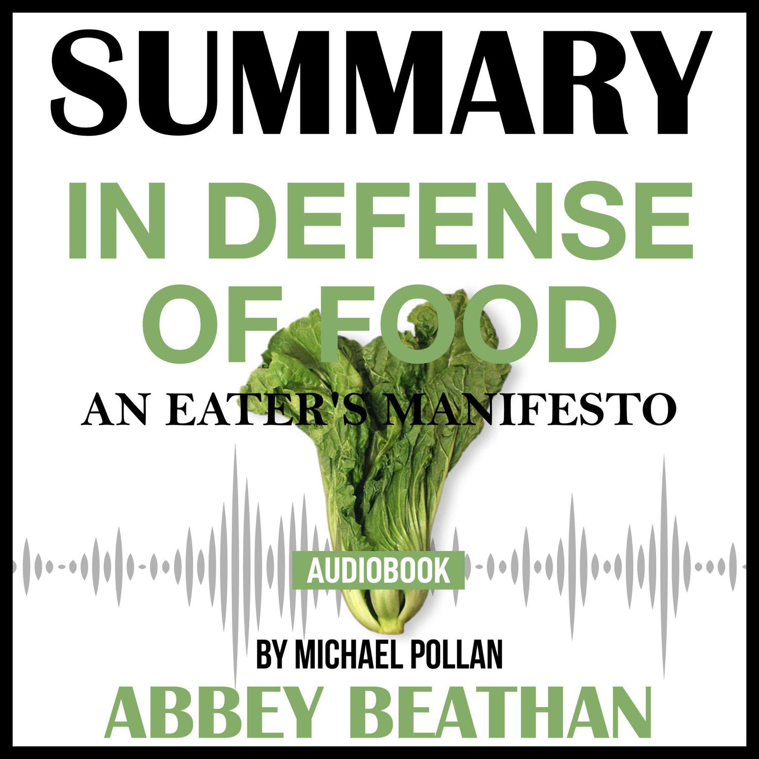 Summary of In Defense of Food: An Eaters Manifesto by Michael Pollan Audiobook, by Abbey Beathan