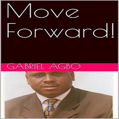 Move Forward! Audiobook, by Gabriel  Agbo