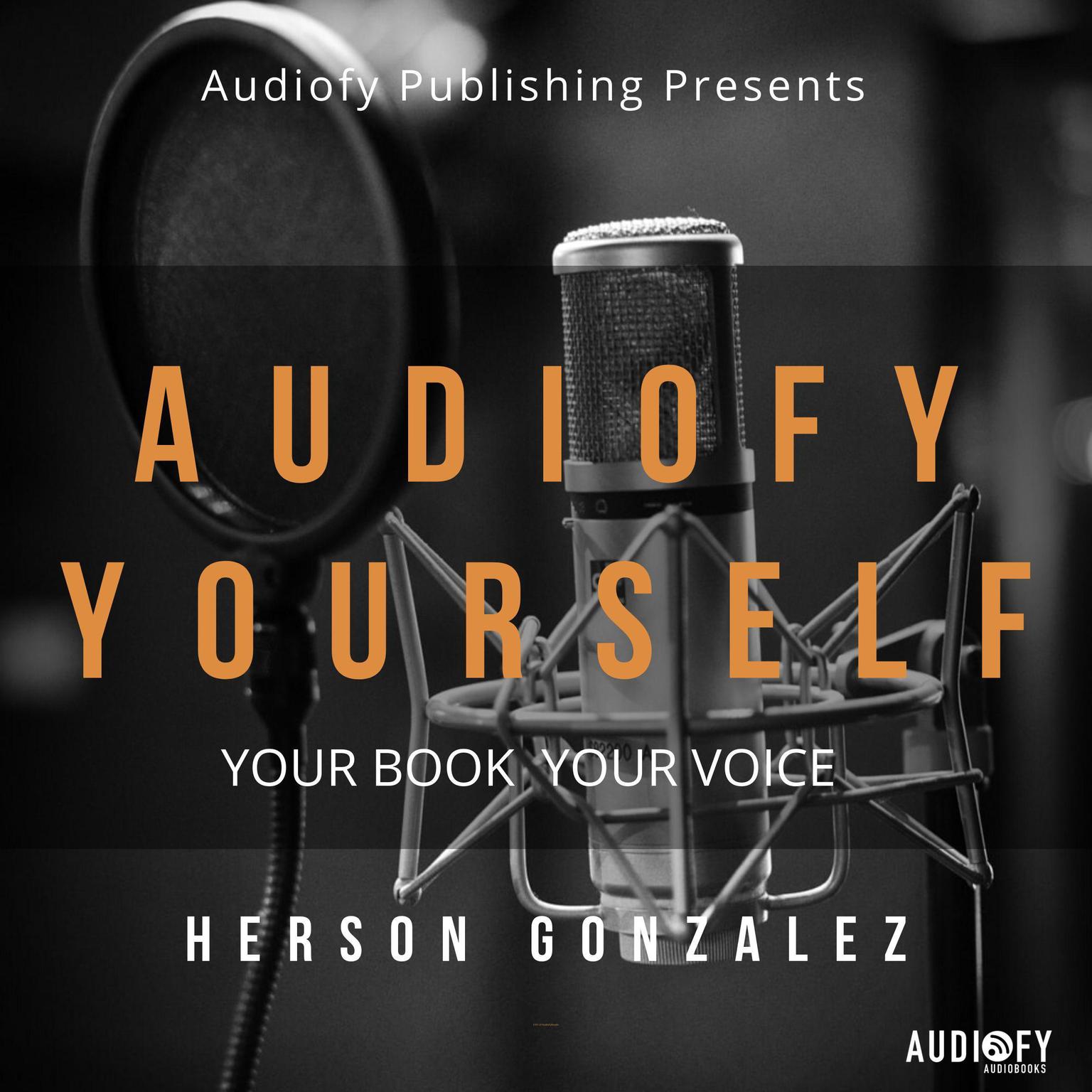 Audiofy Yourself Audiobook, by Herson Gonzalez