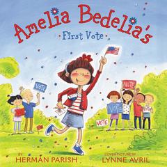 Amelia Bedelias First Vote Audiobook, by Herman Parish
