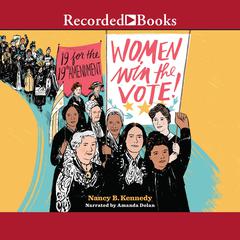 Women Win the Vote!: 19 for the 19th Amendment Audiobook, by Nancy B. Kennedy