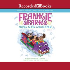 Frankie Sparks and the Big Sled Challenge Audiobook, by Megan Frazer Blakemore