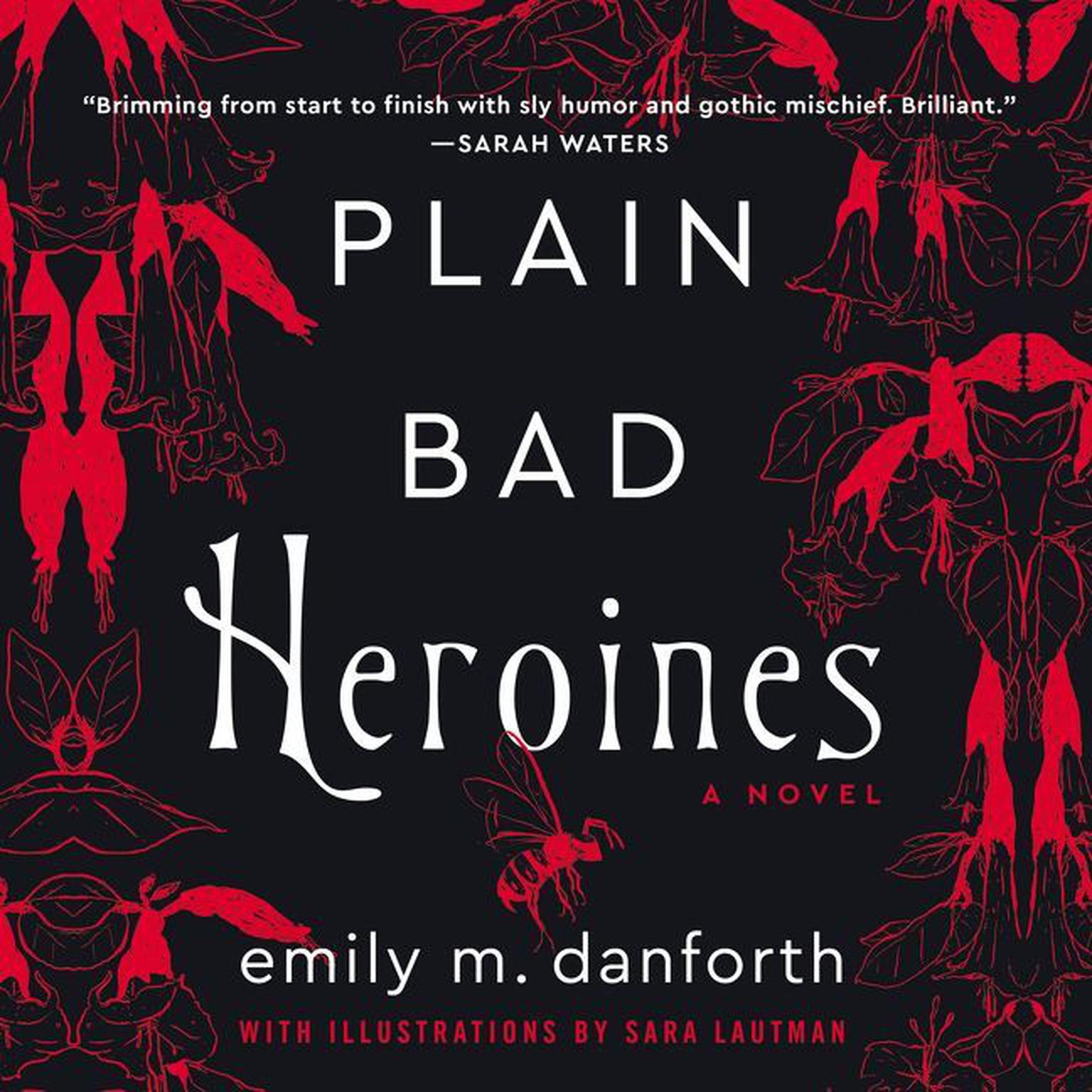 Plain Bad Heroines: A Novel Audiobook, by Emily M. Danforth