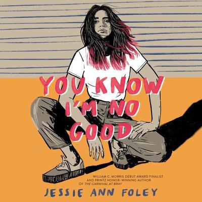 You Know Im No Good Audiobook, by Jessie Ann Foley