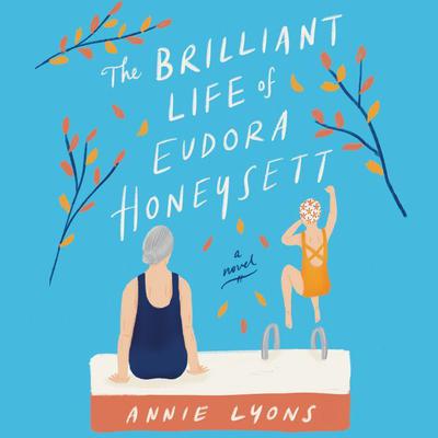 The Brilliant Life of Eudora Honeysett: A Novel Audiobook, by Annie Lyons