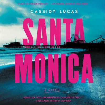 Santa Monica: A Novel Audiobook, by Cassidy Lucas