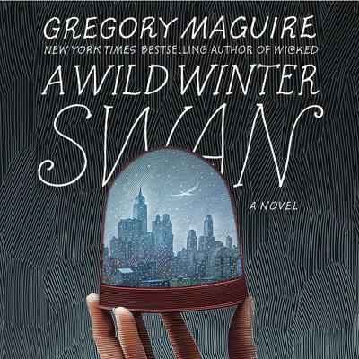 A Wild Winter Swan: A Novel Audiobook, by Gregory Maguire