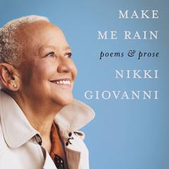 Make Me Rain: Poems & Prose Audiobook, by Nikki  Giovanni