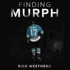 Finding Murph: How Joe Murphy Went From Winning a Championship to Living Homeless in the Bush Audiobook, by Rick Westhead