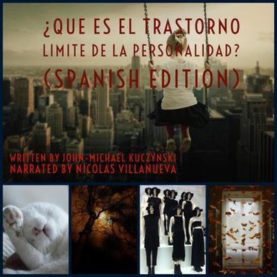 ¿Qué es el Trastorno límite de la Personalidad? (Spanish Edition) Audiobook, by John-Michael Kuczynski