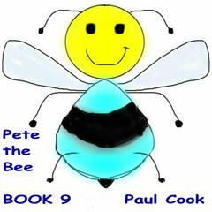 Pete the Bee Book 9 Audiobook, by Paul Cook