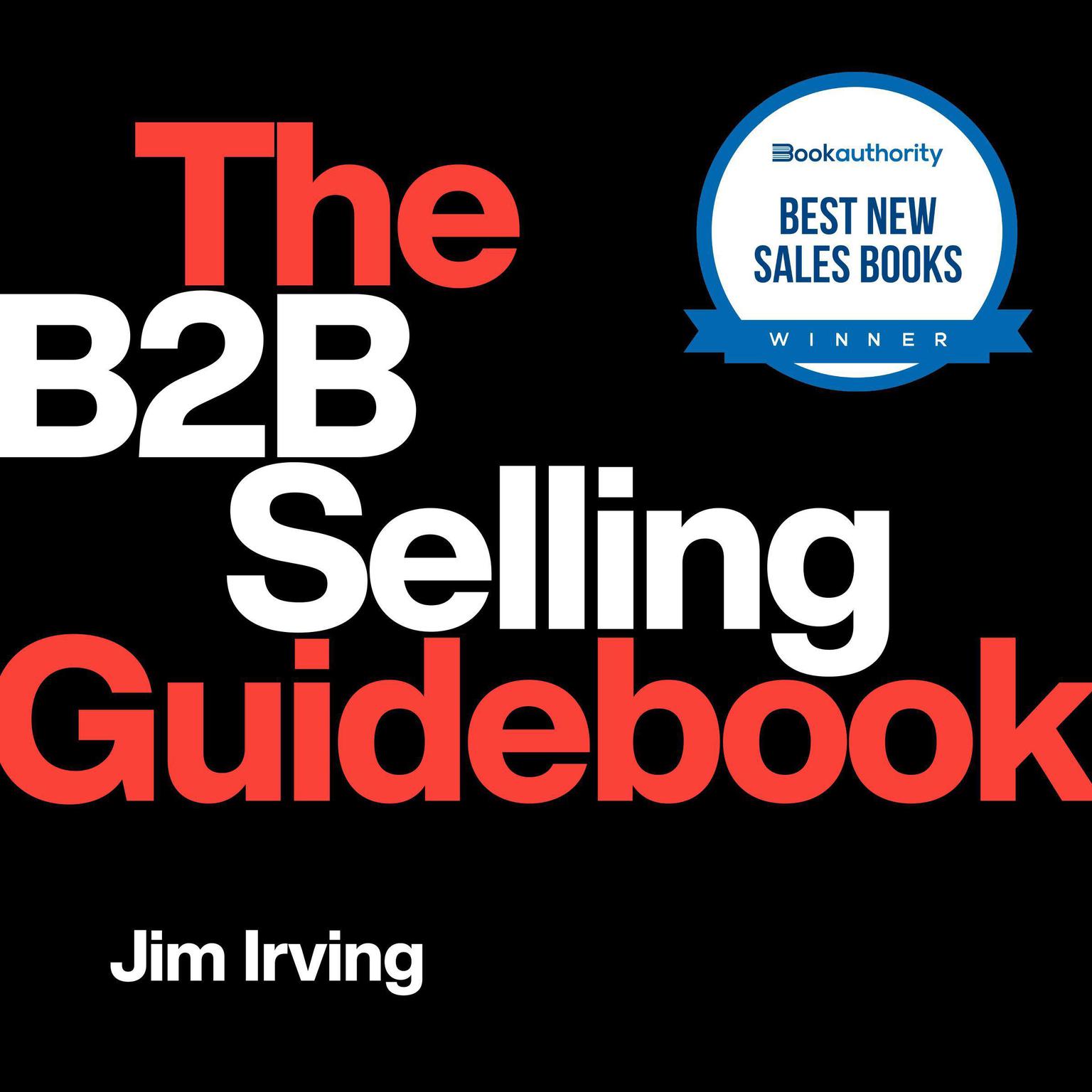 The B2B Selling Guidebook Audiobook, by Jim Irving